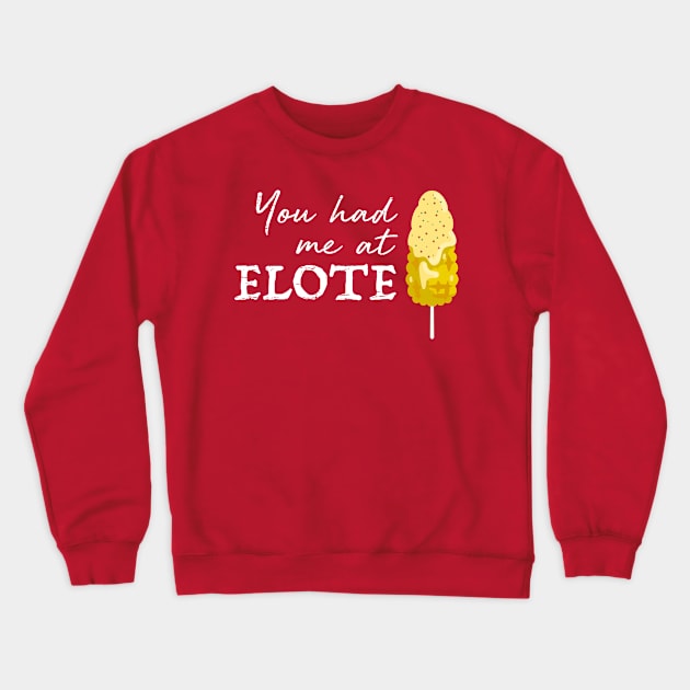 You had me at elote Crewneck Sweatshirt by verde